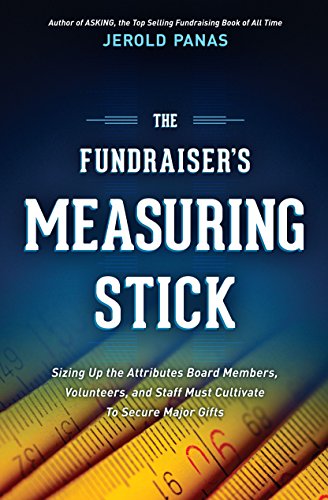 Beispielbild fr The Fundraiser's Measuring Stick: Sizing Up the Attributes Board Members, Volunteers, and Staff Must Cultivate to Secure Major Gifts zum Verkauf von ThriftBooks-Dallas