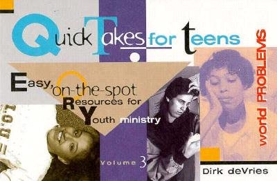 Beispielbild fr Quick-Takes for Teens, World Problems Vol. 3 : Easy, On-the-Spot Resources for Youth Ministry zum Verkauf von Better World Books
