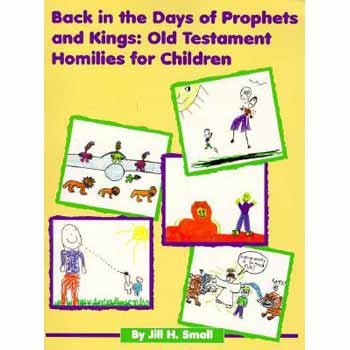 Stock image for Back in the Days of Prophets and Kings : Old Testament Homilies for Children for sale by Better World Books