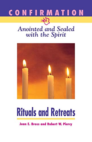 Stock image for Confirmation: Anointed and Sealed with the Spirit, Rituals Retreats: Catholic Edition for sale by Front Cover Books