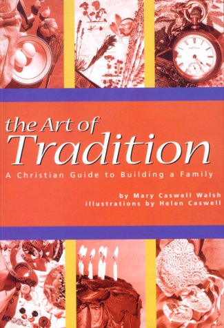 Beispielbild fr The Art of Tradition : A Christian Guide to Building a Family zum Verkauf von Better World Books