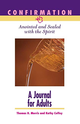 Confirmation: Anointed and Sealed with the Spirit, A Journal for Adult Candidates: Catholic Edition (9781889108476) by Thomas Morris