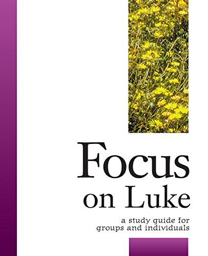 Stock image for Focus on Luke: A Study Guide for Groups and Individuals for sale by SecondSale