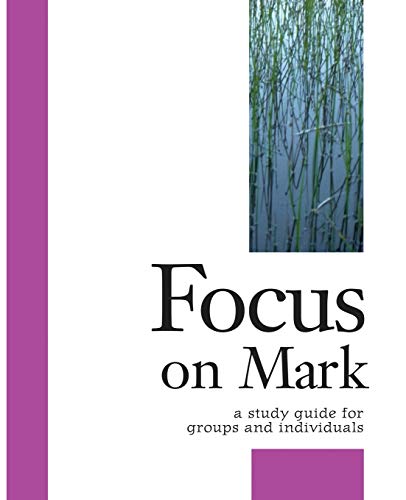 Stock image for Focus on Mark: A Study Guide for Groups & Individuals for sale by Revaluation Books