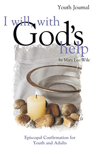 Stock image for I Will, with Gods Help Youth Journal: Episcopal Confirmation for Youth and Adults for sale by Goodwill