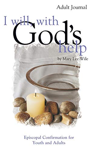 Stock image for I Will, with God's Help Adult Journal : Episcopal Confirmation for Youth and Adults for sale by Better World Books