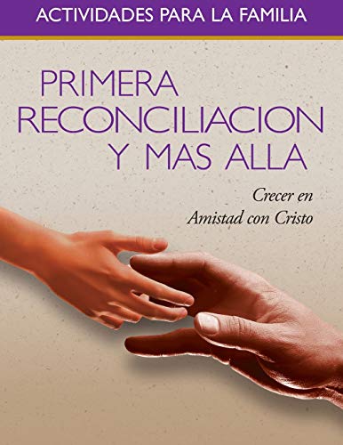 Primera Reconciliacion Y Mas Alla (First Reconciliation and Beyond Family Activity Book-Spanish): Growing in Friendship with Christ, Family Activity Book (9781889108995) by Steve Mueller