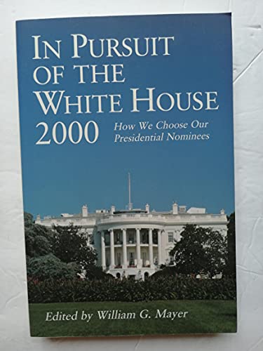 Stock image for In Pursuit of the White House 2000: How We Choose Our Presidential Nominees for sale by Wonder Book