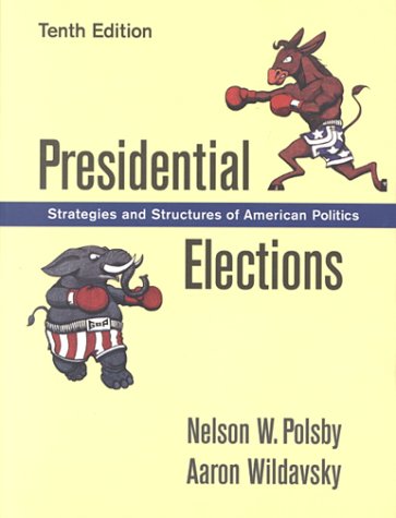 Imagen de archivo de Presidential Elections : Strategies and Structures of American Politics a la venta por Better World Books: West