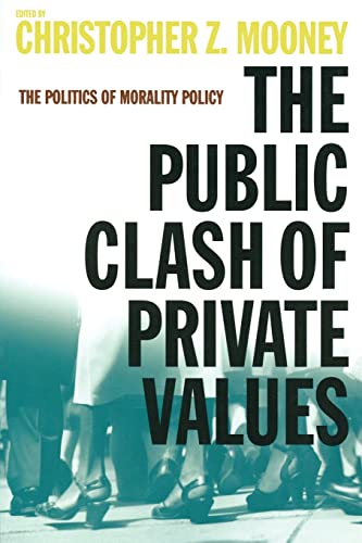 Stock image for The Public Clash of Private Values : The Politics of Morality Policy for sale by Better World Books