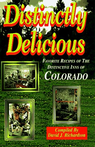 Beispielbild fr Distinctly Delicious: Favorite Recipes of the Distinctive Inns of Colorado zum Verkauf von Once Upon A Time Books