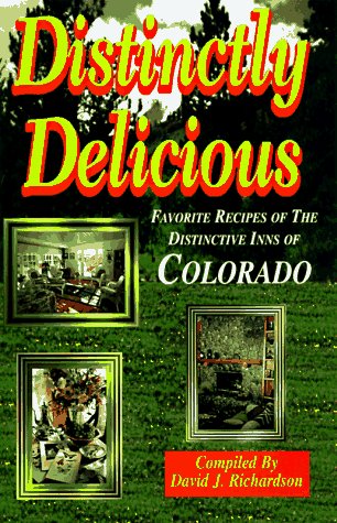 Imagen de archivo de Distinctly Delicious: Favorite Recipes of the Distinctive Inns of Colorado a la venta por Goodwill of Colorado