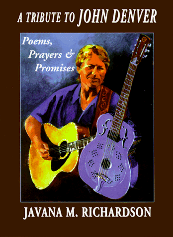 A Tribute to John Denver: Poems, Prayers & Promises (9781889120539) by Javana M. Richardson