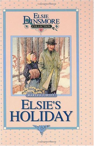 Elsie's Holiday (9781889128023) by Martha Finley