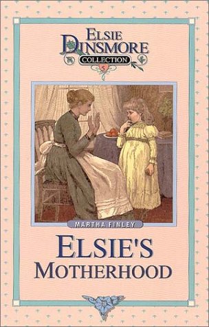 Elsie's Motherhood (9781889128054) by Martha Finley