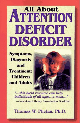 9781889140001: All About Attention Deficit Disorder: Symptoms, Diagnosis and Treatment, Children and Adults