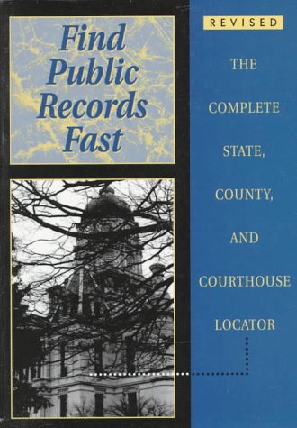 9781889150048: Find Public Records Fast: The Complete State, County, and Courthouse Locator