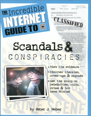 Imagen de archivo de The Incredible Internet Guide to Scandals & Conspiracies a la venta por More Than Words