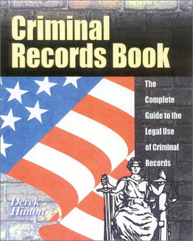 Imagen de archivo de Criminal Records Book : The Complete Guide to the Legal Use of Criminal Records a la venta por Better World Books