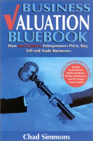 Beispielbild fr Business Valuation Blue Book : How Successful Entrepreneurs Price, Sell and Trade Businesses zum Verkauf von Better World Books