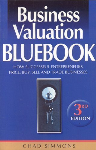 Beispielbild fr Business Valuation Bluebook: How Successful Entrepreneurs Price, Sell and Trade Businesses zum Verkauf von ThriftBooks-Dallas