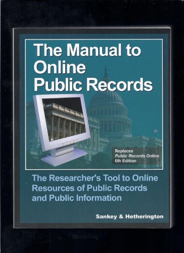 Stock image for The Manual to Online Public Records: The Researcher's Tool to Online Resources of Public Records and Public Information (Public Records Online) for sale by SecondSale