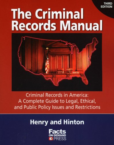 9781889150543: The Criminal Records Manual, 3rd Edition: Criminal Records in America: A Complete Guide to Legal, Ethical, and Public Policy Issues and Restrictions