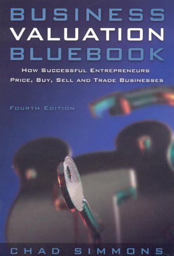 Beispielbild fr Business Valuation Bluebook: How Successful Entrepeneurs Price, Buy, Sell and Trade Businesses zum Verkauf von WorldofBooks