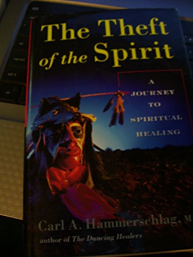 Beispielbild fr The Theft of the Spirit: A Journey to Spiritual Healing With Native Americans zum Verkauf von Wonder Book