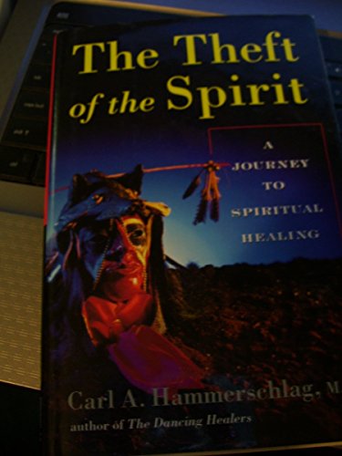 Imagen de archivo de The Theft of the Spirit: A Journey to Spiritual Healing With Native Americans a la venta por Granada Bookstore,            IOBA
