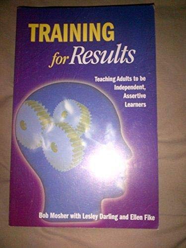 Imagen de archivo de Training for Results : Teaching Adults to Be Independant, Assertive Learners a la venta por Better World Books: West