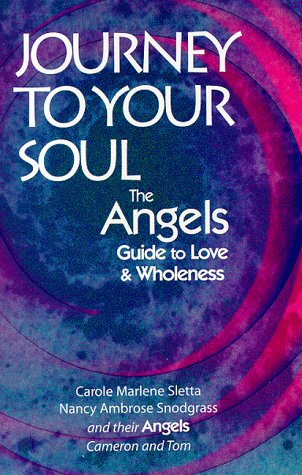 Journey to Your Soul: The Angels' Guide to Love and Wholeness (The Angels Handbook for Humans, Bk...