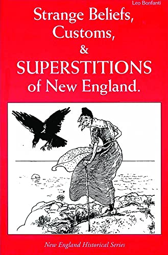 Beispielbild fr Strange Beliefs, Customs & Superstitions of New England (New England's Collectible Classics) zum Verkauf von Wonder Book