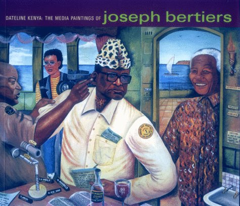 9781889195209: Joseph Bertiers: Dateline Kenya - The Media Paintings