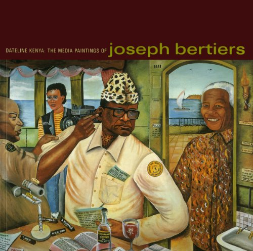 9781889195209: Dateline Kenya: The Media Paintings of Joseph Bertiers
