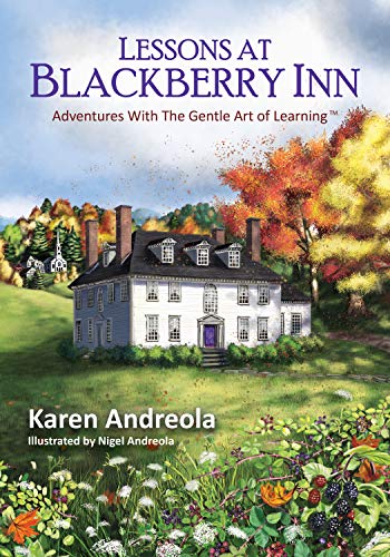 Lessons at Blackberry Inn: Adventures with the Gentle Art of Learning (TM) (9781889209050) by Karen Andreola