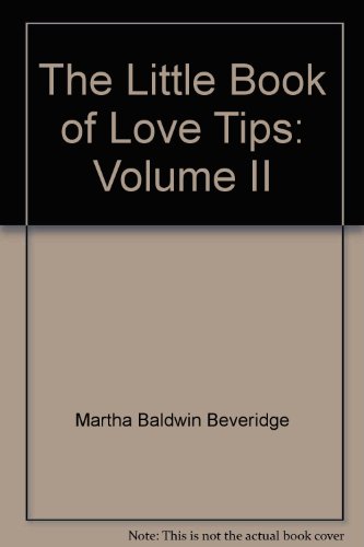 The Little Book of Love Tips: Volume II (9781889237107) by Martha Baldwin Beveridge