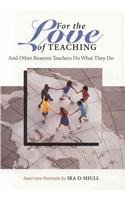 Beispielbild fr For the Love of Teaching: And Other Reasons Teachers Do What They Do zum Verkauf von Wonder Book