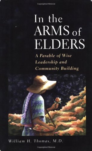 9781889242101: In the Arms of Elders: A Parable of Wise Leadership And Community Building