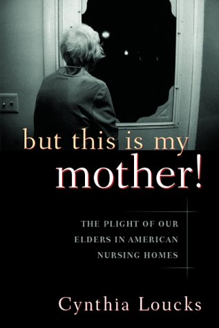 9781889242132: But This is My Mother!: The Plight of Our Elders in American Nursing Homes