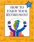 Stock image for How to Enjoy Your Retirement, Second Edition: Activities from A to Z for sale by Wonder Book