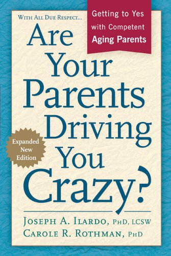 Beispielbild fr Are Your Parents Driving You Crazy? : Getting to Yes with Competent Aging Parents zum Verkauf von Better World Books