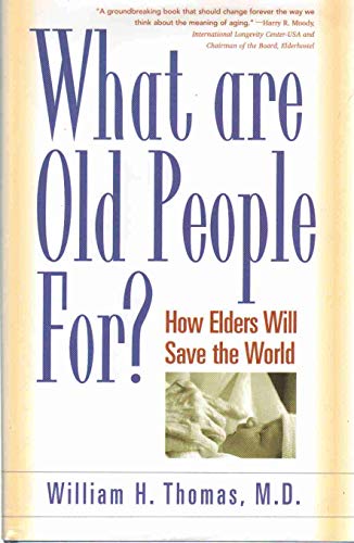 Stock image for What Are Old People For?: How Elders Will Save the World for sale by SecondSale