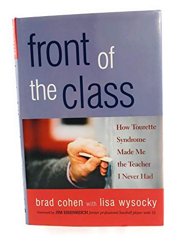 Beispielbild fr Front of the Class : How Tourette Syndrome Made Me the Teacher I Never Had zum Verkauf von Better World Books
