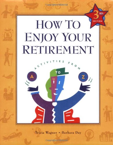 Beispielbild fr How to Enjoy Your Retirement : Activities from A to Z zum Verkauf von Better World Books