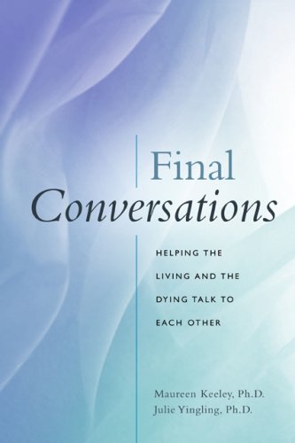 Beispielbild fr Final Conversations : Helping the Living and the Dying Talk to Each Other zum Verkauf von Better World Books