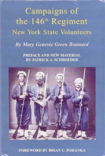 Imagen de archivo de Campaigns of the 146th Regiment New York State Volunteers, Also Known as Halleck's Infantry, the Fifth Oneida, and Garrards Tigers. a la venta por Martin Nevers- used & rare books