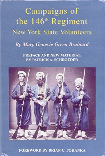 Stock image for Campaigns of the 146th Regiment New York State Volunteers, Also Known as Halleck's Infantry, the Fifth Oneida, and Garrards Tigers. for sale by Martin Nevers- used & rare books