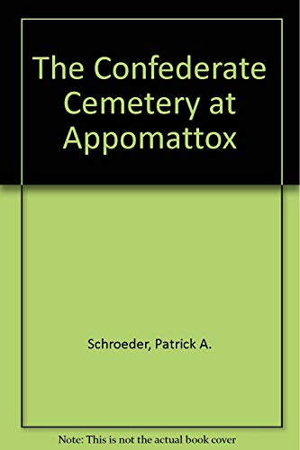 Stock image for The Confederate Cemetery of Appomattox for sale by Better World Books