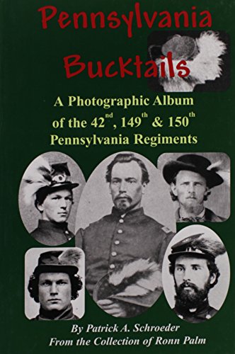 Beispielbild fr Pennsylvania Bucktails: A Photographic Album of the 42nd, 149th 150 Pennsylvania Regiments zum Verkauf von GoldBooks